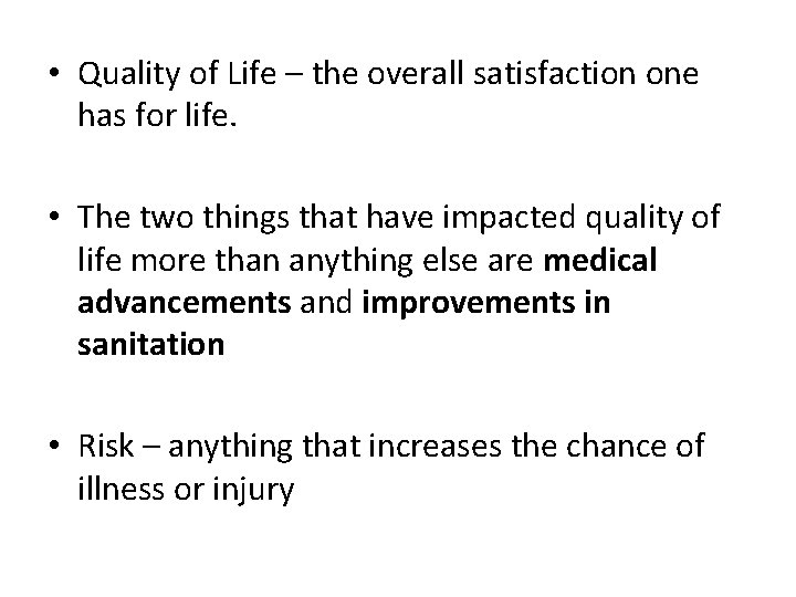  • Quality of Life – the overall satisfaction one has for life. •