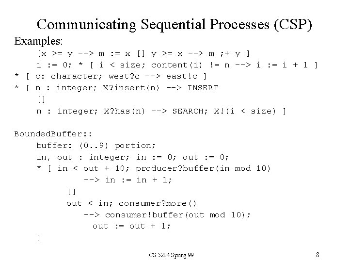 Communicating Sequential Processes (CSP) Examples: [x >= y > m : = x []