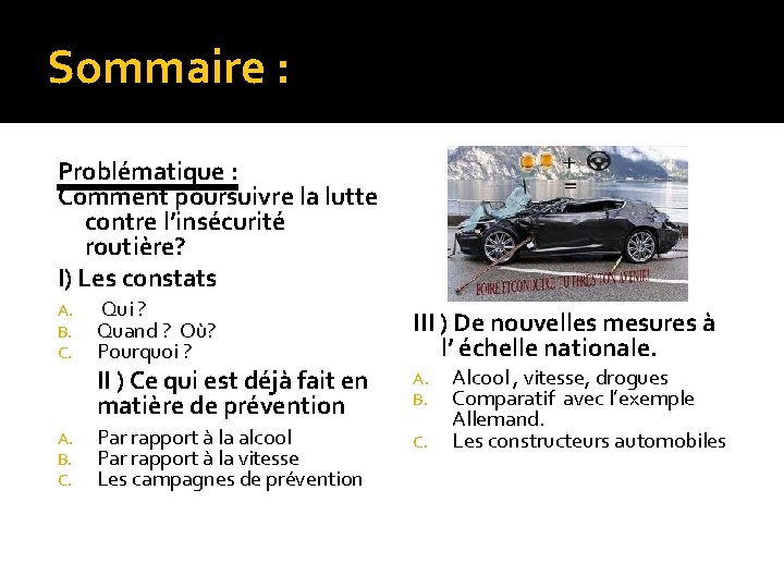 Sommaire : Problématique : Comment poursuivre la lutte contre l’insécurité routière? I) Les constats