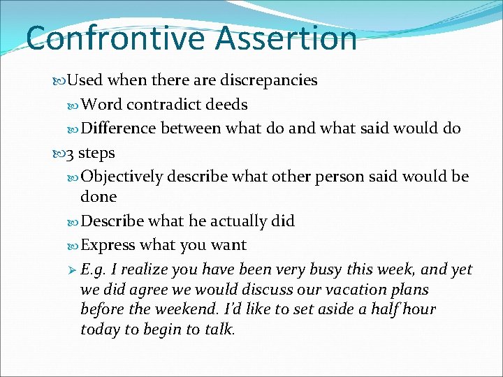 Confrontive Assertion Used when there are discrepancies Word contradict deeds Difference between what do