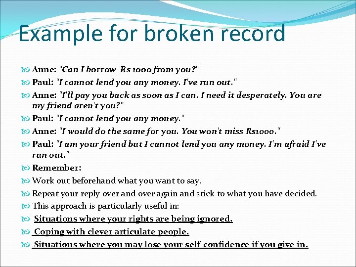 Example for broken record Anne: "Can I borrow Rs 1 ooo from you? "
