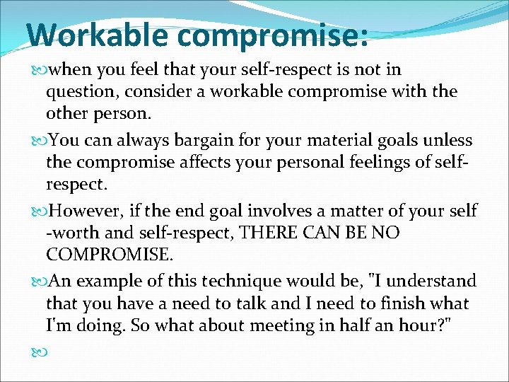 Workable compromise: when you feel that your self-respect is not in question, consider a