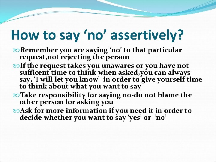 How to say ‘no’ assertively? Remember you are saying ‘no’ to that particular request,