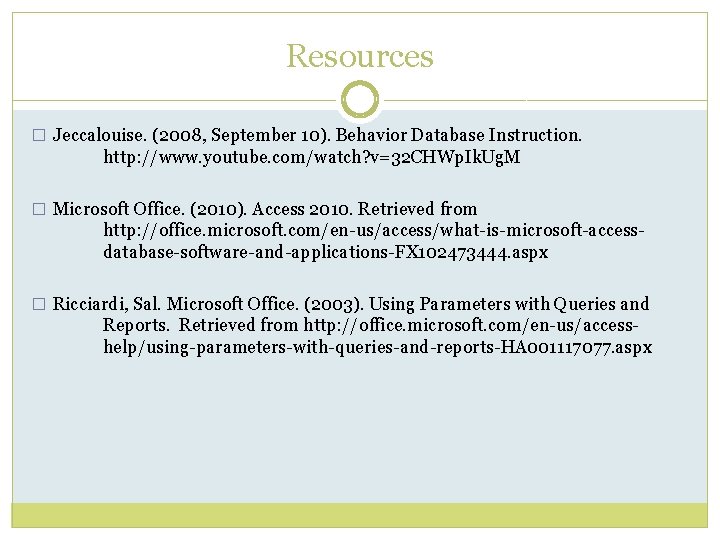 Resources � Jeccalouise. (2008, September 10). Behavior Database Instruction. http: //www. youtube. com/watch? v=32