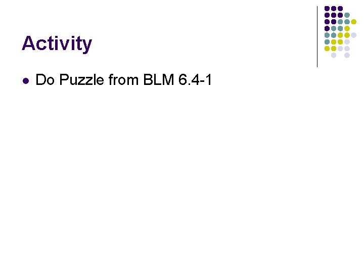 Activity l Do Puzzle from BLM 6. 4 -1 