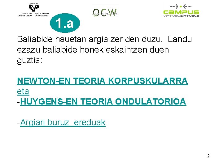 1. a Baliabide hauetan argia zer den duzu. Landu ezazu baliabide honek eskaintzen duen