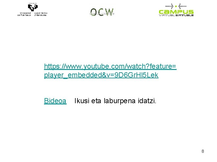 https: //www. youtube. com/watch? feature= player_embedded&v=9 D 6 Gr. Hl 5 Lek Bideoa Ikusi