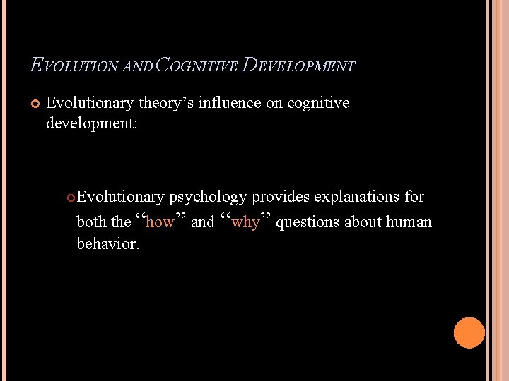 EVOLUTION AND COGNITIVE DEVELOPMENT Evolutionary theory’s influence on cognitive development: Evolutionary psychology provides explanations