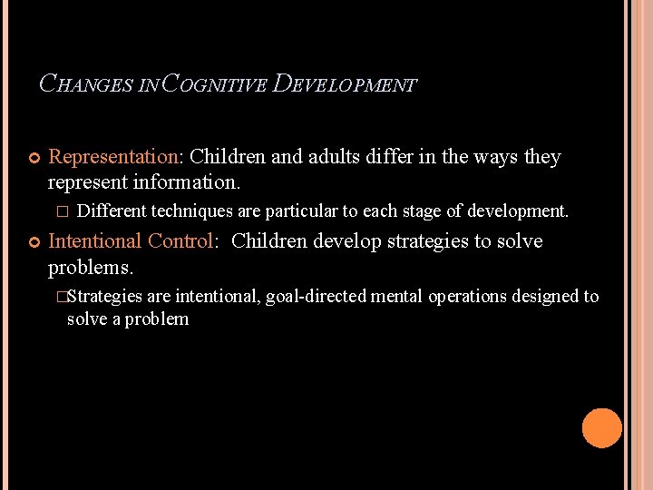 CHANGES IN COGNITIVE DEVELOPMENT Representation: Children and adults differ in the ways they represent