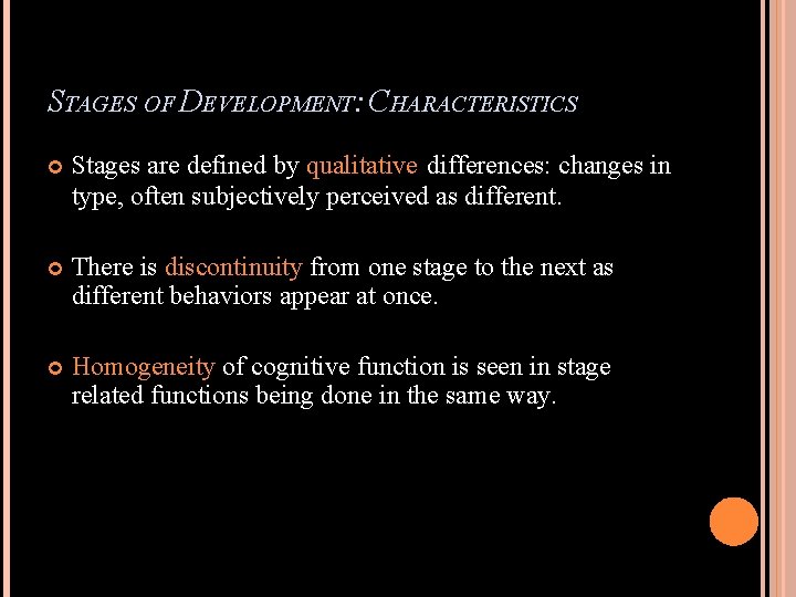 STAGES OF DEVELOPMENT: CHARACTERISTICS Stages are defined by qualitative differences: changes in type, often