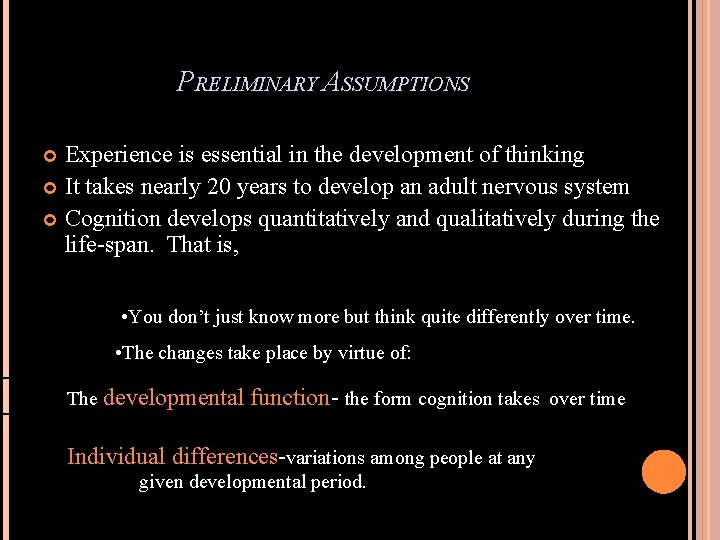 PRELIMINARY ASSUMPTIONS Experience is essential in the development of thinking It takes nearly 20
