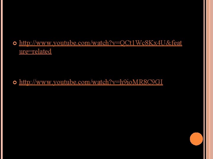  http: //www. youtube. com/watch? v=QCt 1 Wc 8 Kx 4 U&feat ure=related http: