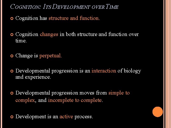 COGNITION: ITS DEVELOPMENT OVER TIME Cognition has structure and function. Cognition changes in both
