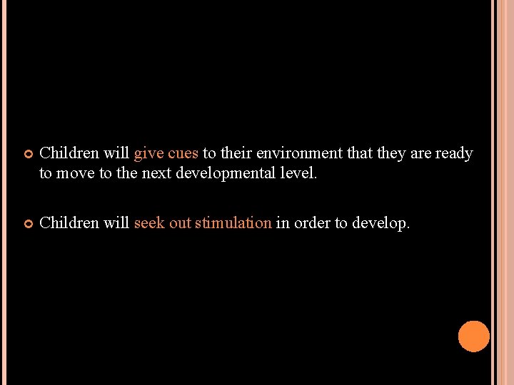  Children will give cues to their environment that they are ready to move