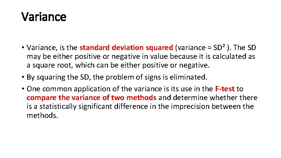 Variance • Variance, is the standard deviation squared (variance = SD² ). The SD