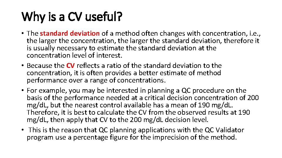 Why is a CV useful? • The standard deviation of a method often changes