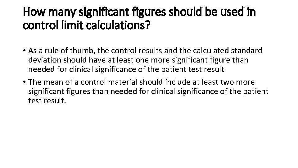 How many significant figures should be used in control limit calculations? • As a