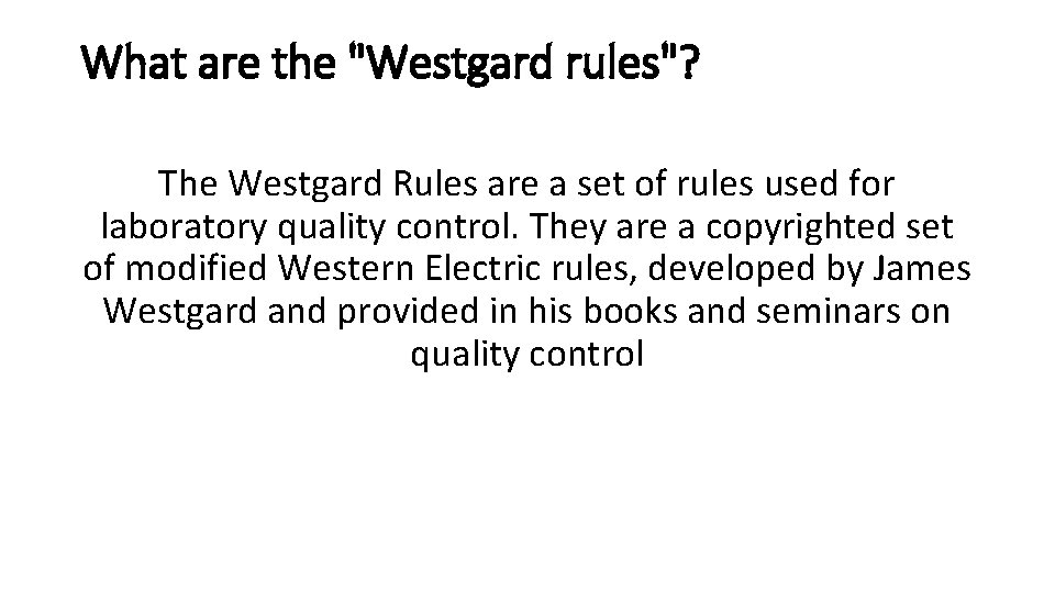 What are the "Westgard rules"? The Westgard Rules are a set of rules used