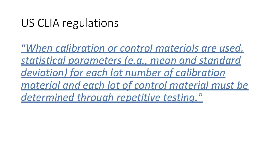US CLIA regulations "When calibration or control materials are used, statistical parameters (e. g.