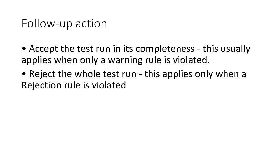 Follow-up action • Accept the test run in its completeness - this usually applies