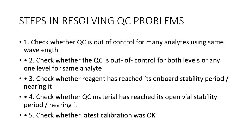STEPS IN RESOLVING QC PROBLEMS • 1. Check whether QC is out of control