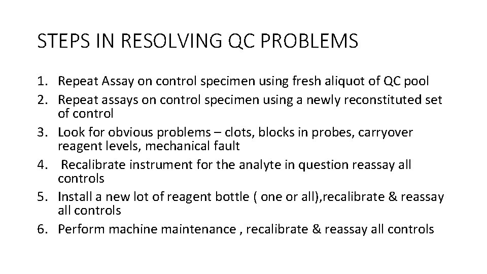 STEPS IN RESOLVING QC PROBLEMS 1. Repeat Assay on control specimen using fresh aliquot