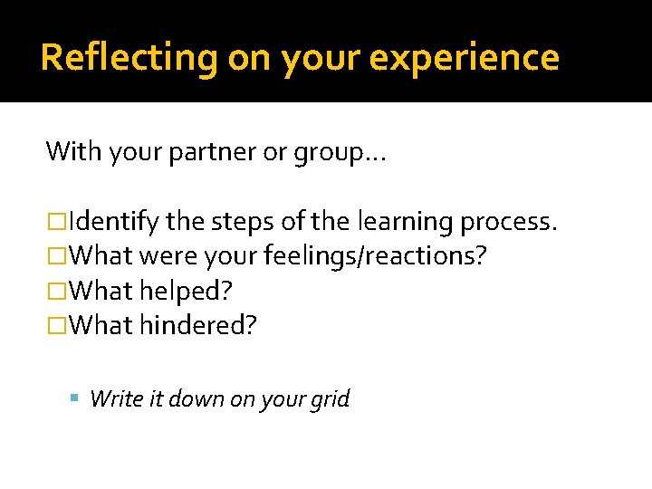 Reflecting on your experience With your partner or group… �Identify the steps of the