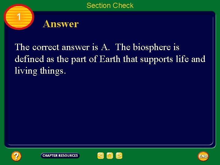 Section Check 1 Answer The correct answer is A. The biosphere is defined as