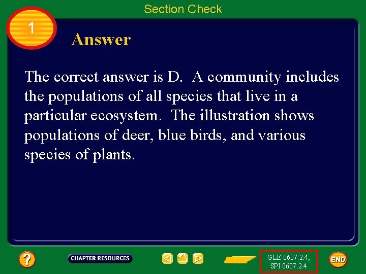 Section Check 1 Answer The correct answer is D. A community includes the populations