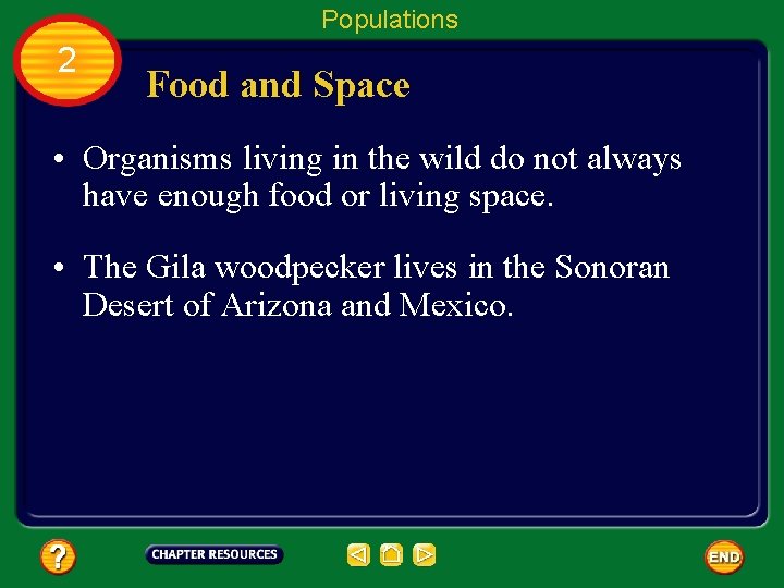 Populations 2 Food and Space • Organisms living in the wild do not always