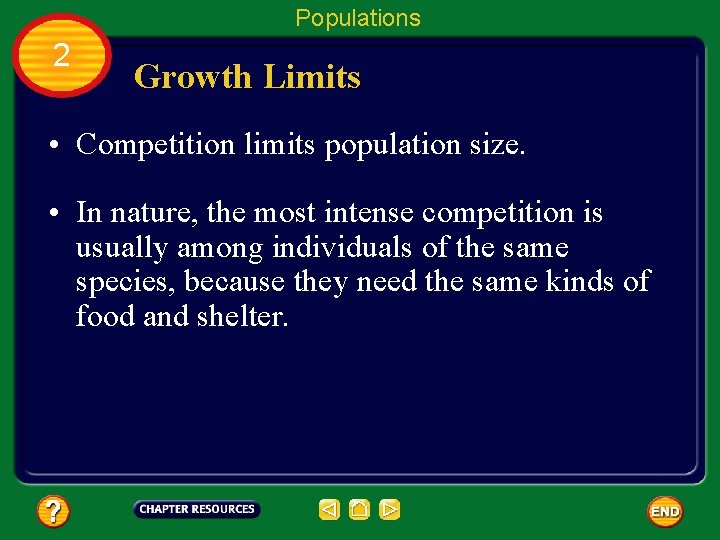 Populations 2 Growth Limits • Competition limits population size. • In nature, the most