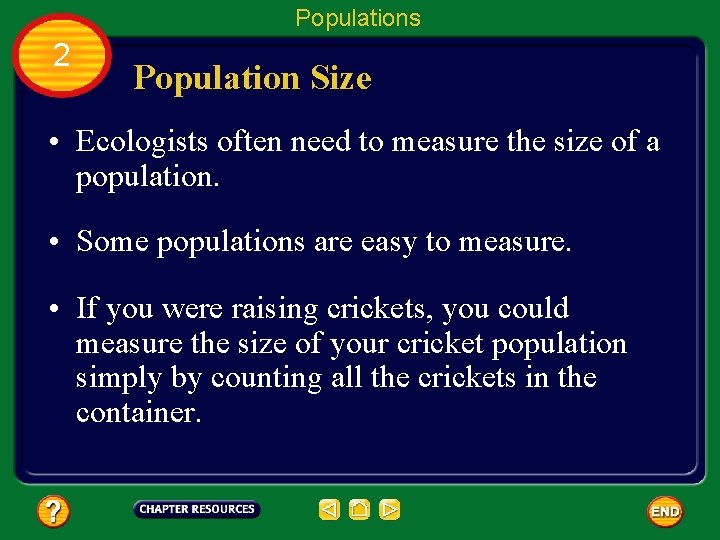 Populations 2 Population Size • Ecologists often need to measure the size of a