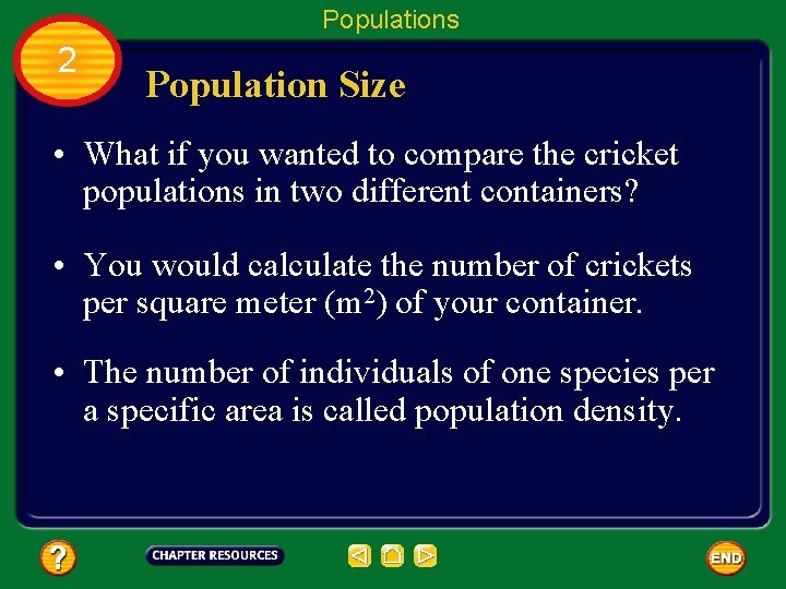 Populations 2 Population Size • What if you wanted to compare the cricket populations
