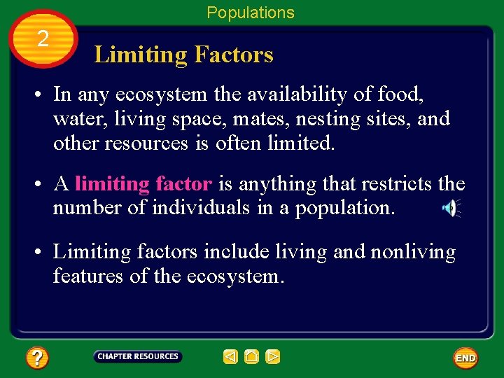 Populations 2 Limiting Factors • In any ecosystem the availability of food, water, living