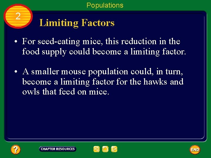 Populations 2 Limiting Factors • For seed-eating mice, this reduction in the food supply