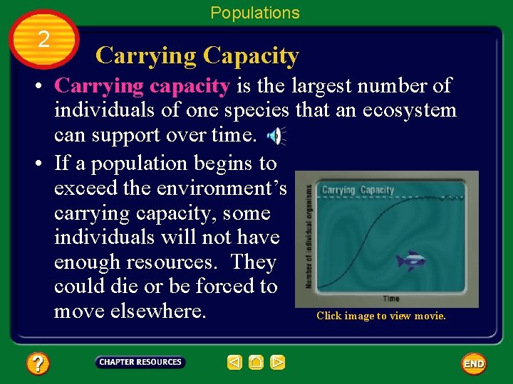 Populations 2 Carrying Capacity • Carrying capacity is the largest number of individuals of