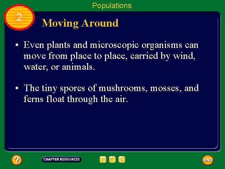 Populations 2 Moving Around • Even plants and microscopic organisms can move from place