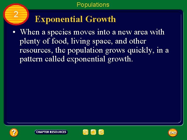 Populations 2 Exponential Growth • When a species moves into a new area with