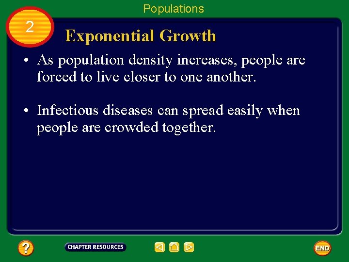 Populations 2 Exponential Growth • As population density increases, people are forced to live