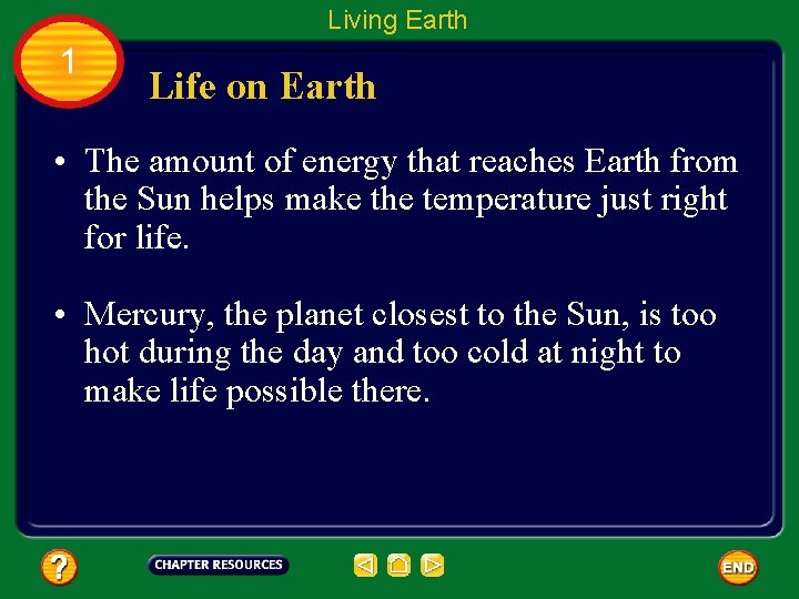 Living Earth 1 Life on Earth • The amount of energy that reaches Earth