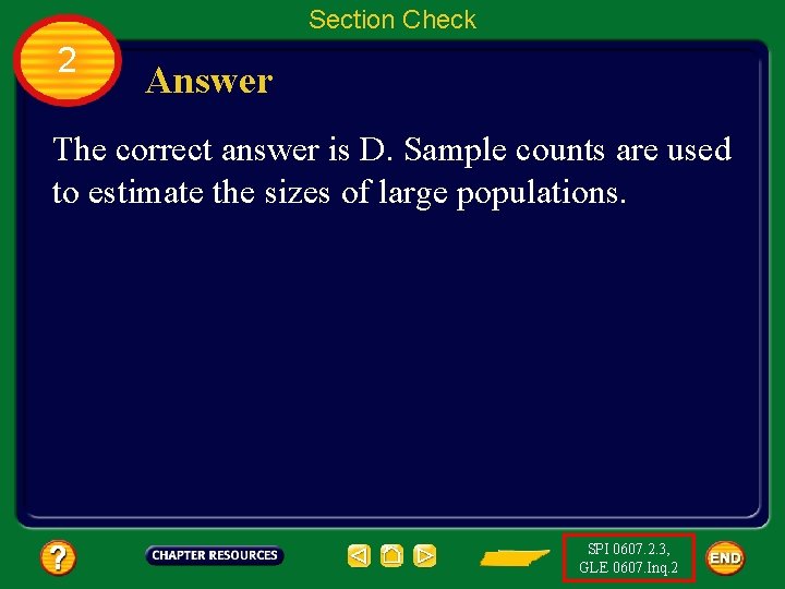 Section Check 2 Answer The correct answer is D. Sample counts are used to