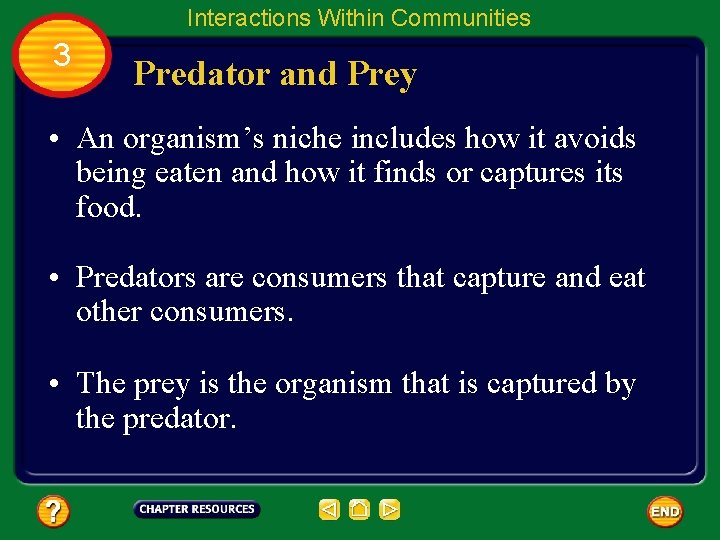 Interactions Within Communities 3 Predator and Prey • An organism’s niche includes how it