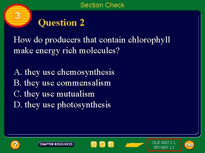 Section Check 3 Question 2 How do producers that contain chlorophyll make energy rich
