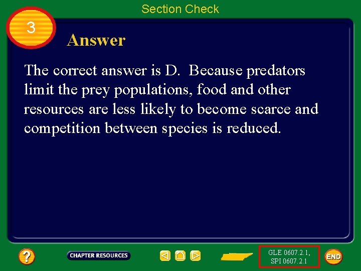 Section Check 3 Answer The correct answer is D. Because predators limit the prey