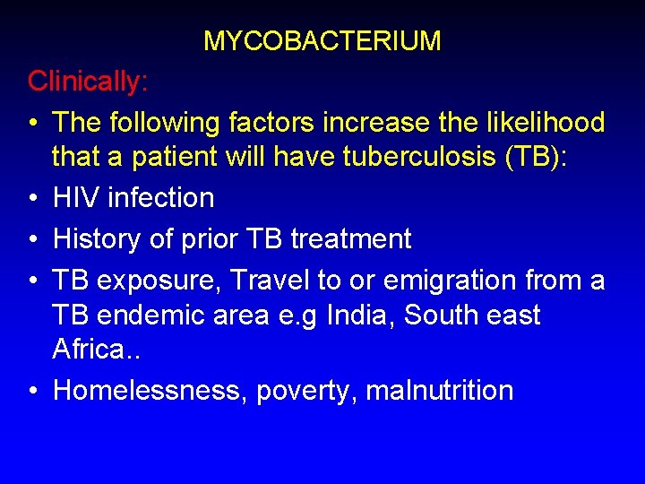MYCOBACTERIUM Clinically: • The following factors increase the likelihood that a patient will have