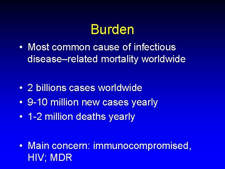 Burden • Most common cause of infectious disease–related mortality worldwide • 2 billions cases