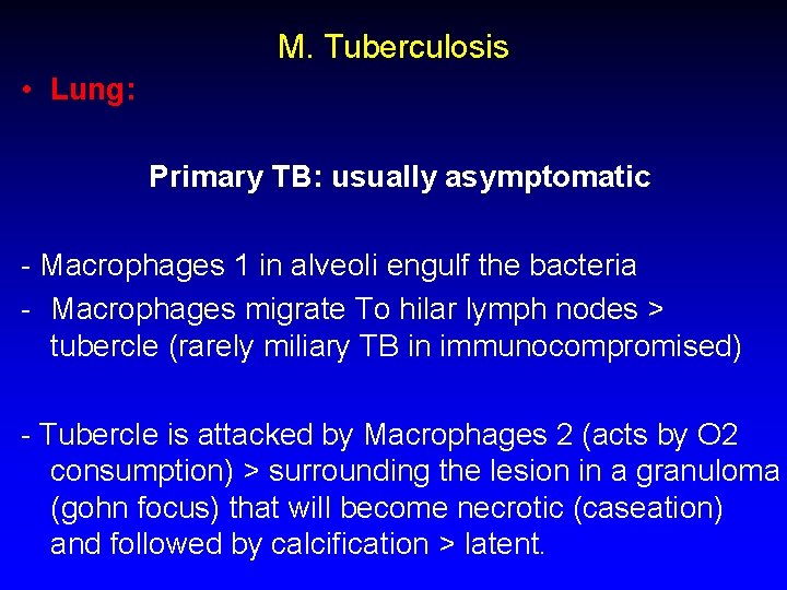 M. Tuberculosis • Lung: Primary TB: usually asymptomatic - Macrophages 1 in alveoli engulf