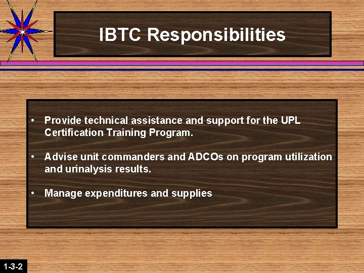 IBTC Responsibilities • Provide technical assistance and support for the UPL Certification Training Program.