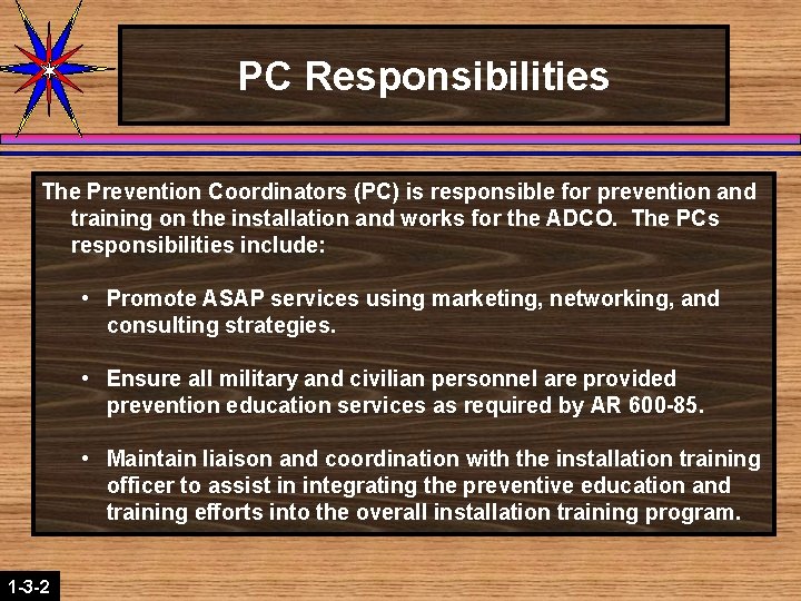 PC Responsibilities The Prevention Coordinators (PC) is responsible for prevention and training on the