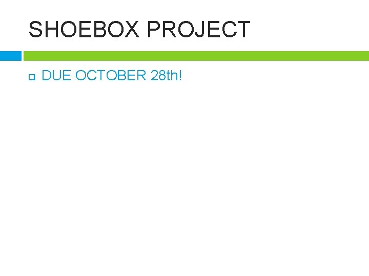 SHOEBOX PROJECT DUE OCTOBER 28 th! 